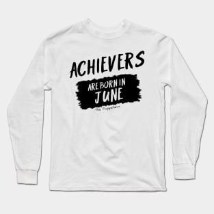 Achievers Are Born In June Long Sleeve T-Shirt